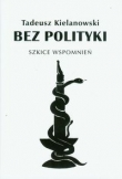 Bez polityki Szkice wspomnień