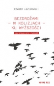 Bezdrożami - w kolizjach - ku wyższości.