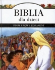 Biblia dla dzieci. Stary i nowy testament