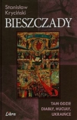 Bieszczady. Tam gdzie diabły, hucuły, ukraińce