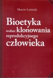 BIOETYKA WOBEC KLONOWANIA REPRODUKCYJNEG TAKO9788365480057