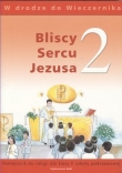 Bliscy Sercu Jezusa. Klasa 2, szkoła podstawowa. Religia. Podręcznik