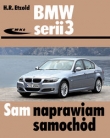 Sam naprawiam samochód. BMW serii 3 typu E90/E91 od III 2005 do I 2012