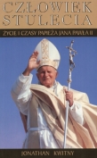 JAN PAWEŁ II. Człowiek stulecia Życie i czasy papieża Jana Pawła II