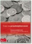 Czas na przedsiębiorczość Podstawy przedsiębiorczości Zeszyt ćwiczeń