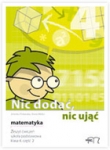 Nic dodać, nic ująć. Matematyka. Klasa 4. Zeszyt ćwiczeń, cz. 2 szkoła podstawowa