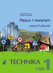 Pieszo i rowerem. Technika. Zeszyt ćwiczeń. Część 1