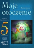 MOJE OTOCZENIE 5 Ćwiczenia cz.1 Historia i społeczeństwo