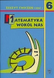 Matematyka wokół nas 6. Zeszyt ćwiczeń dla klasy 6. szkoły podstawowej. Część 1.