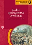 Ludzie - społeczeństwa - cywilizacje. Historia nowożytna do 1815 roku. Część 2. Podręcznik dla liceu