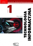 Technologia informacyjna. Część 1 Podręcznik dla liceum ogólnokształcącego, liceum profilowanego i t