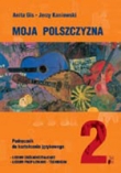 Język polski. Klasa 2. Moja Polszczyzna. Podręcznik do kształcenia językowego.