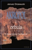 Akropol i cebula. O Zbigniewie Herbercie