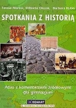 Spotkania z historią. Atlas z komentarzami źródłowymi dla gimnazjum