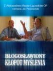 Błogosławiony kłopot myślenia t.1