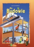Co tu widać? Na budowie