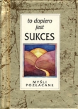 To dopiero jest sukces. Myśli pozłacane