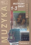 Muzyczny świat 1-3 Zeszyt ćwiczeń Gimnazjum cz.2