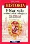 Polska i świat w dobie królów elekcyjnych XVI - XVIII wiek : podręcznik dla gimnazjum
