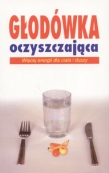 Głodówka oczyszczająca - więcej energii dla ciała i duszy