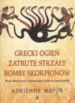 Grecki ogień, zatrute strzałey, bomby skorpionów