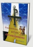 Ilustrowany atlas chrześcijaństwa dla młodzieży