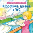 Kłopotliwa sprawa z WC Julka poznaje świat