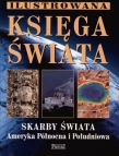 Ilustrowana księga świata. Skarby świata. Ameryka Północna i Południowa