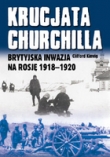 Krucjata Churchilla Brytyjska inwazja na Rosję 1918-1920