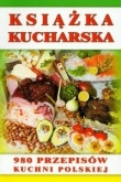 Książka kucharska. 980 przepisów kuchni polskiej