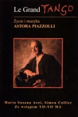 Le Grand Tango życie i muzyka Astora Piazzolli