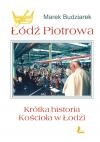 Łódź Piotrowa. Krótka historia Kościoła w Łodzi