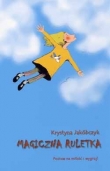 Magiczna ruletka czyli wyprawa Anny do Świata Fantazji po Skrzydła Marzeń