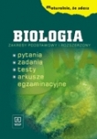 Maturalnie, że zdasz. Biologia. Pytania, zadania, testy, arkusze egzaminacyjne. Zakresy podstawowy i