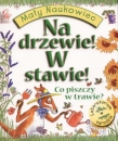 Na drzewie! W stawie! Co piszczy w trawie?