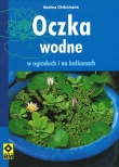 OCZKA WODNE W OGRODACH I NA BALKONA READ ME 83-7243-508-1