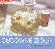 Odkryj cudowne zioła  dla zdrowia i urody