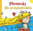 Piosenki dla przedszkolaka z płytą CD