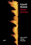 Płomień wieczności. Eseje o myślach Fryderyka Nietzschego