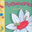 Porównania w ogrodzie Mała edukacja