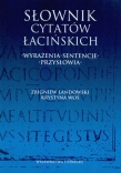 Słownik cytatów łacińskich. Wyrażenia, sentencje, przysłowia
