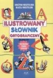 Ilustrowany słownik ortograficzny dla klas I-IV