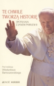 TE CHWILE TWORZĄ HISTORIĘ BR. JEDNOŚĆ 83-7224-742-0