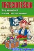 Trzecioteścik. Testy kompetencji dla uczniów 3 klasy szkoły podstawowej