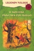 Legendy polskie. U kolebki państwa polskiego