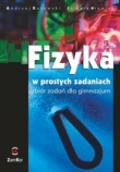 Fizyka w prostych zadaniach Zbiór zadań