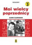 Szachy Moi wielcy poprzednicy t. 3