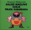 Dalsze burzliwe dzieje pirata Rabarbara