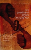 Jak przełamać prawo Murphy'ego