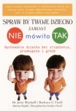 Spraw By twoje Dziecko zamiast NIE mówiło TAK